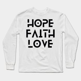 Hope, Faith & Love. Long Sleeve T-Shirt